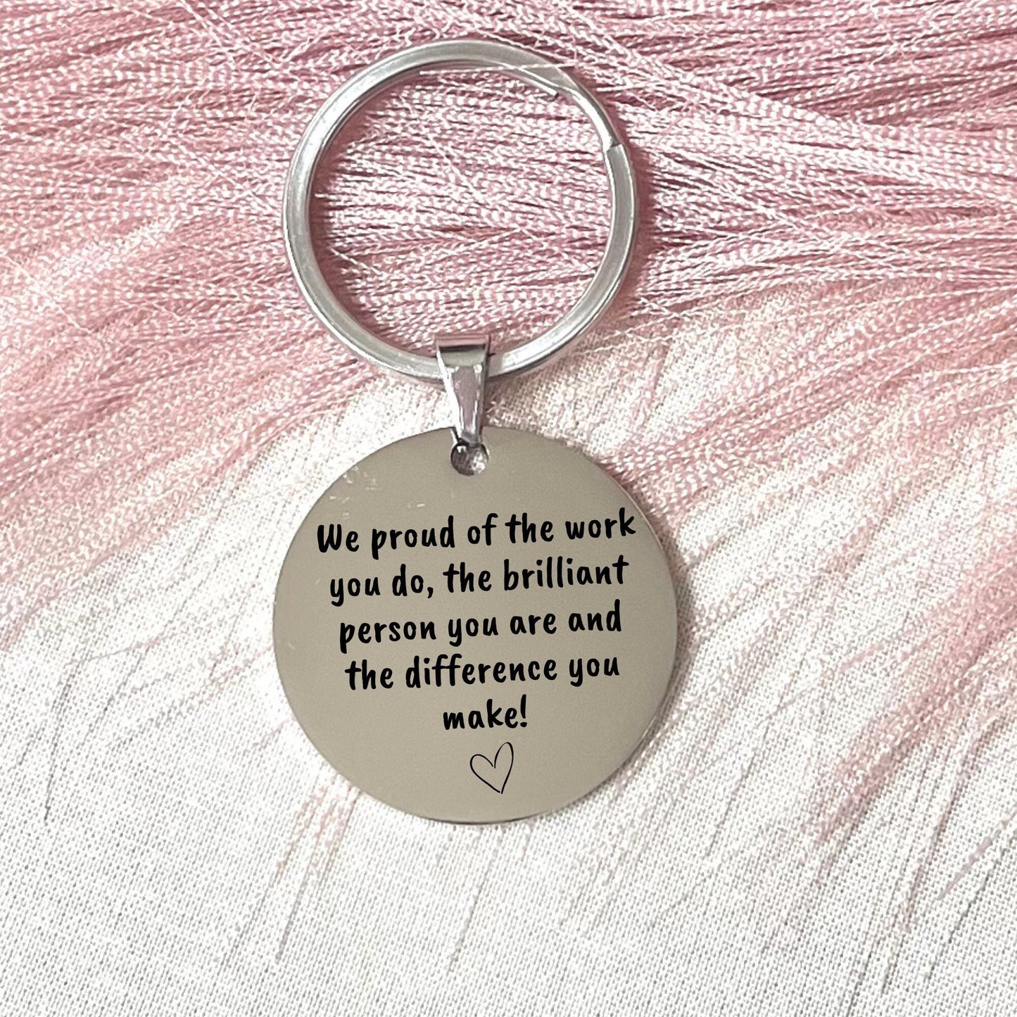 Be Proud of the Work You Do Stainless Steel Keychain - Thank You Gift - Inspirational Reminder