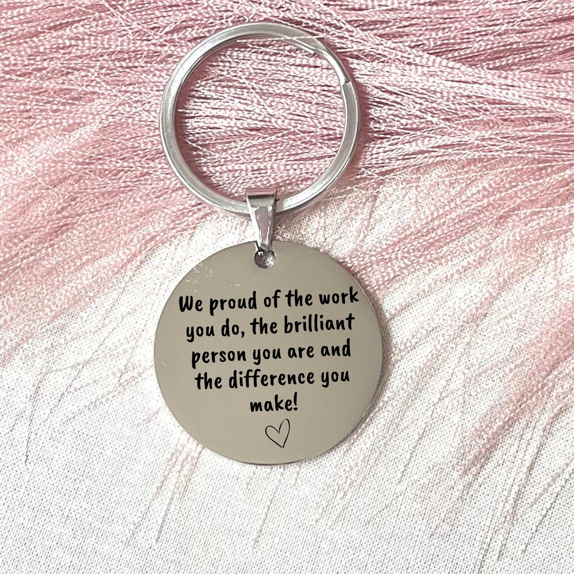 Be Proud of the Work You Do Stainless Steel Keychain - Thank You Gift - Inspirational Reminder