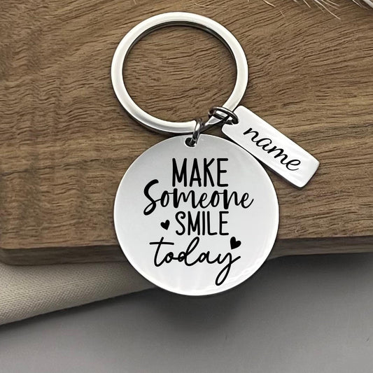 Custom Make Someone Smile Today Stainless Steel Keychain - Personalized Inspirational Gift